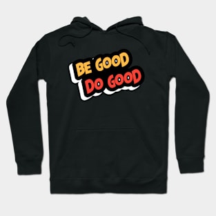 Be Good Do Good Hoodie